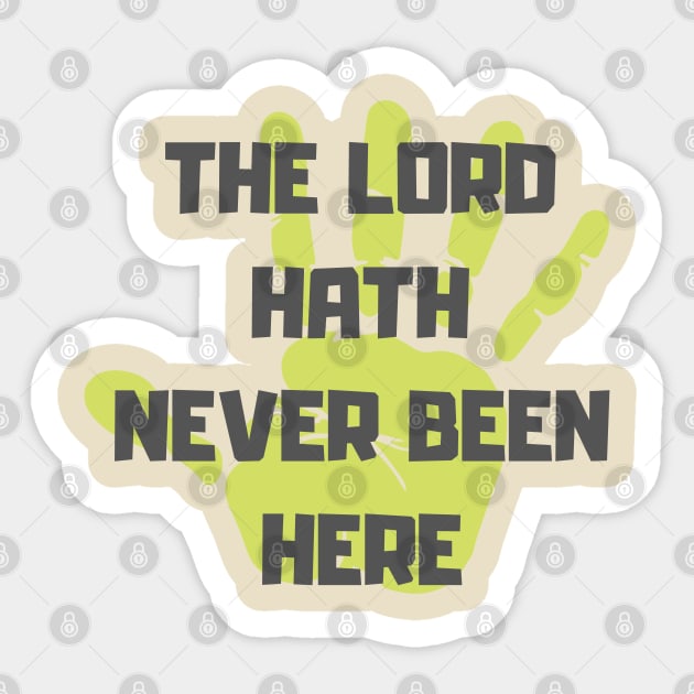 The Lord Hath Never Been Here Sticker by OldTony